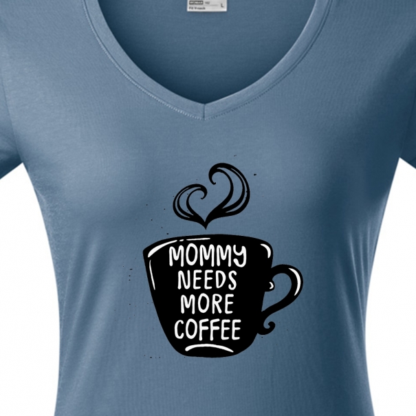 Tricouri personalizate cu mesaj mommy needs more coffee