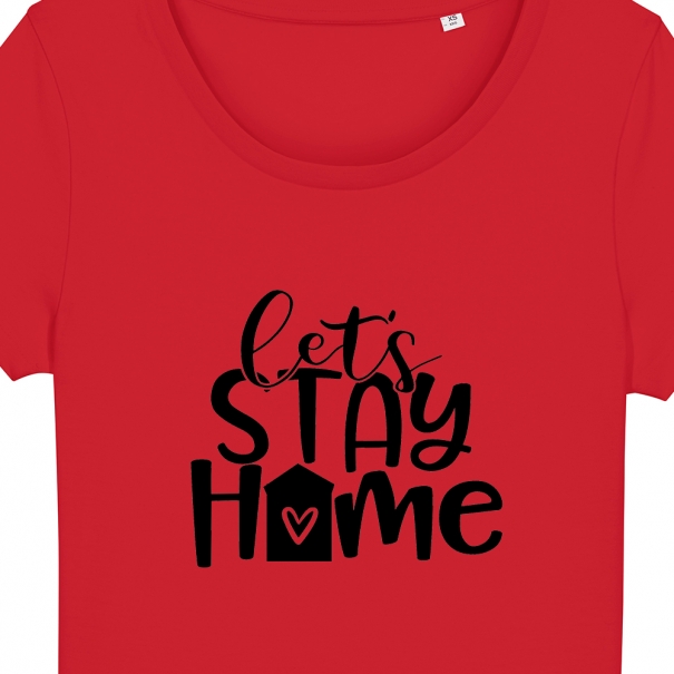 Tricouri personalizate cu mesaj let's stay home