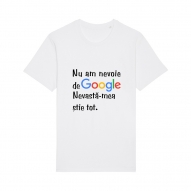 Tricouri personalizate cu mesaj nu am nevoie de google
